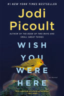 Wish You Were Here: A Novel - Jodi Picoult