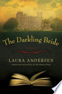 The Darkling Bride: A Novel - Laura Andersen