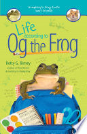 Life According to Og the Frog - Betty G. Birney