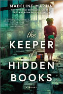 The Keeper of Hidden Books: A Novel of World War II - Madeline Martin
