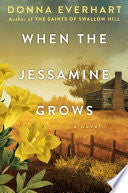 When the Jessamine Grows: A Captivating Historical Novel Perfect for Book Clubs - Donna Everhart