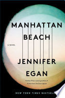 Manhattan Beach: A Novel - Jennifer Egan