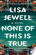 None of This Is True: A Novel - Lisa Jewell