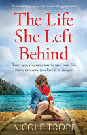 The Life She Left Behind: An Absolutely Gripping and Heartbreaking Page Turner - Nicole Trope