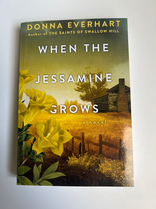 When the Jessamine Grows: A Captivating Historical Novel Perfect for Book Clubs - Donna Everhart