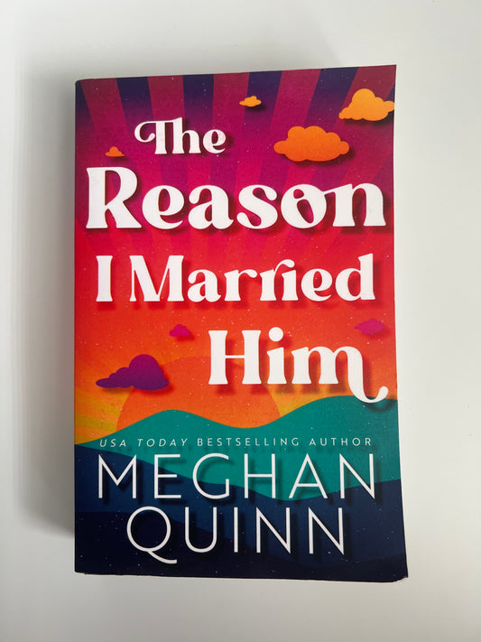 The Reason I Married Him - Meghan Quinn