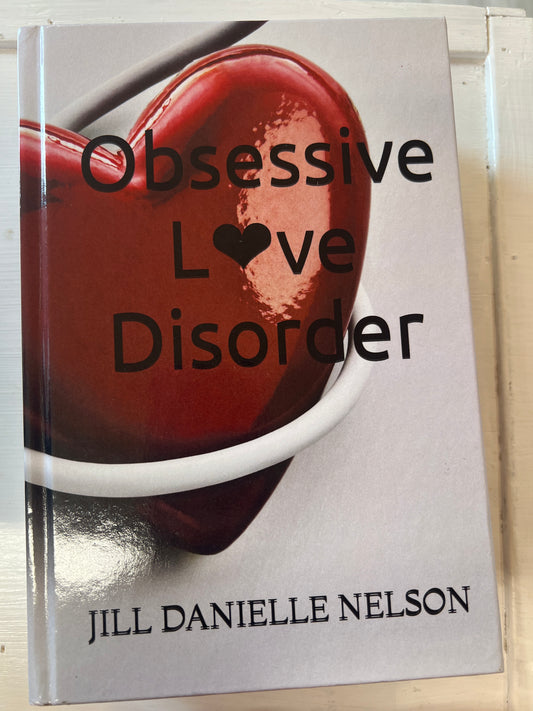Obsessive Love Disorder - Jill Danielle Nelson
