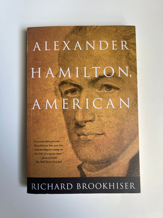 ALEXANDER HAMILTON, American - Richard Brookhiser