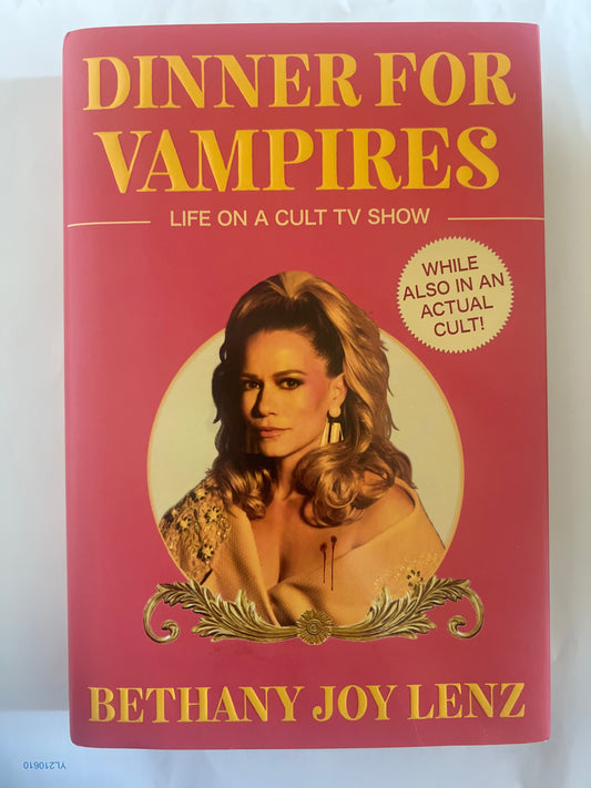Dinner For Vampires: Life on a Cult TV Show - Bethany Joy Lenz