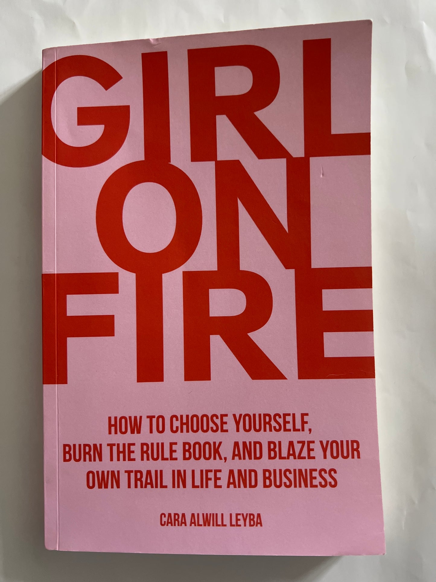 Girl On Fire - Cara Alwill Leyba