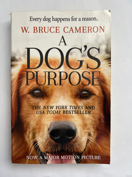 A Dog's Purpose: A Novel for Humans - W. Bruce Cameron