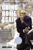 Going Home Again: Roy Williams, The North Carolina Tar Heels, And A Season To Remember - Adam Lucas
