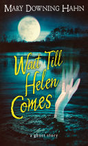 Wait Till Helen Comes: A Ghost Story - Mary Downing Hahn