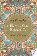 To Bless the Space Between Us: A Book of Blessings - John O'Donohue
