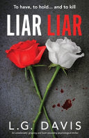 Liar Liar: An Unbelievably Gripping and Heart-pounding Psychological Thriller - L G Davis