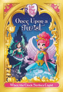 Ever After High: Once Upon a Twist: When the Clock Strikes Cupid - Lisa Shea