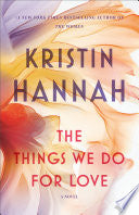 The Things We Do for Love: A Novel - Kristin Hannah