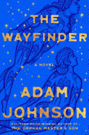 The Wayfinder: A Novel - Adam Johnson