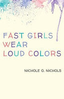 Fast Girls Wear Loud Colors - Nichole O. Nichols
