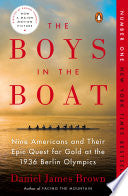 The Boys in the Boat: Nine Americans and Their Epic Quest for Gold at the 1936 Berlin Olympics - Daniel James Brown