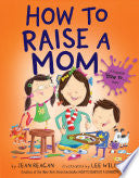 How to Raise a Mom - Jean Reagan