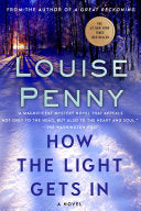 How the Light Gets In: A Chief Inspector Gamache Novel - Louise Penny