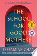 The School for Good Mothers: A Novel - Jessamine Chan