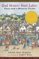 Good Masters! Sweet Ladies!: Voices from a Medieval Village - Laura Amy Schlitz
