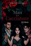 The Man Is a Cacciatore - J. R. Moss