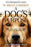 A Dog's Purpose: A Novel for Humans - W. Bruce Cameron