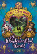Ever After High: A Wonderlandiful World - Shannon Hale