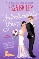 Unfortunately Yours: A Novel - Tessa Bailey