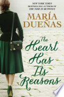 The Heart Has Its Reasons: A Novel - Maria Duenas