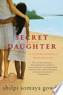 Secret Daughter: A Novel - Shilpi Somaya Gowda