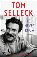 You Never Know: A Memoir - Tom Selleck