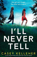 I'll Never Tell: A Totally Unputdownable Thriller Packed with Twists and Suspense - Casey Kelleher