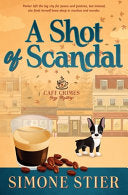 A Shot of Scandal: A Cafe Crimes Cozy Mystery Book 1 - Simone Stier