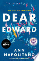 Dear Edward: A Read with Jenna Pick: A Novel - Ann Napolitano