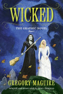 Wicked: The Graphic Novel Part I - Gregory Maguire