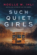 Such Quiet Girls - Noelle West Ihli