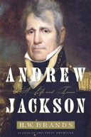 Andrew Jackson, His Life and Times - H. W. Brands
