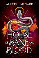 House of Bane and Blood - Alexis L. Menard