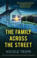 The Family Across the Street: A Totally Unputdownable Psychological Thriller with a Shocking Twist - Nicole Trope