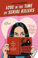 Love in the Time of Serial Killers - Alicia Thompson