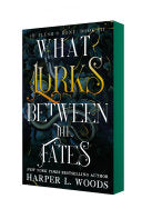 What Lurks Between the Fates: Of Flesh & Bone, Book Three - Harper L. Woods