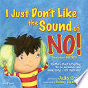 I Just Don't Like the Sound of No! - Julia Cook