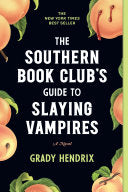 The Southern Book Club's Guide to Slaying Vampires: A Novel - Grady Hendrix