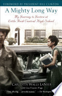 A Mighty Long Way: My Journey to Justice at Little Rock Central High School - Carlotta Walls LaNier