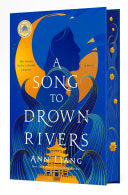 A Song to Drown Rivers: Deluxe Edition - Ann Liang