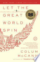 Let the Great World Spin: A Novel - Colum McCann
